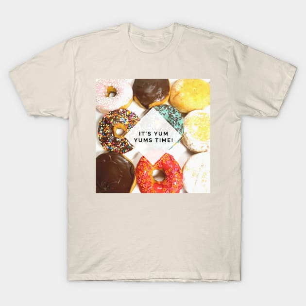 Yum Yums time T-Shirt by partnersinfire